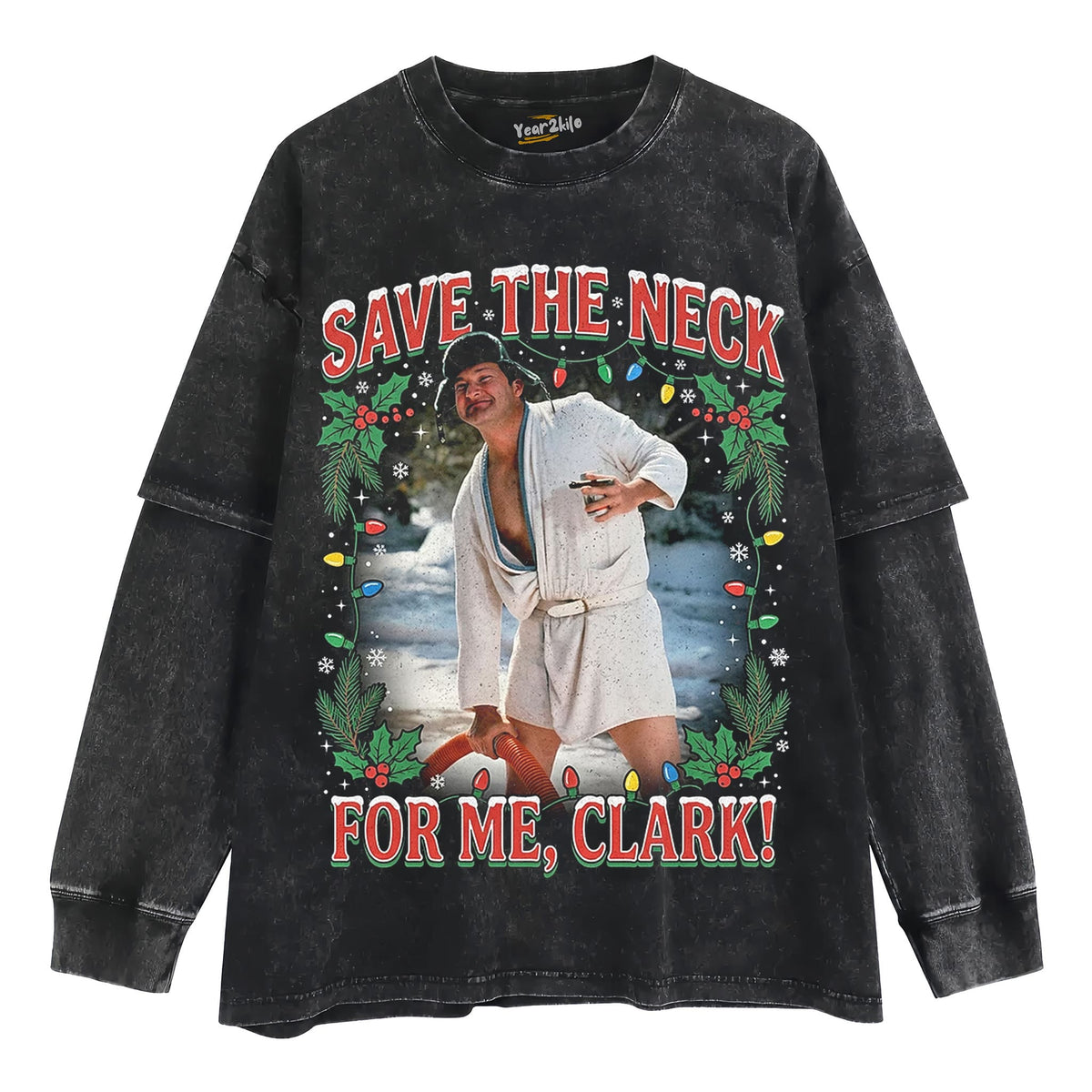 COUSIN EDDIE SAVE THE NECK FOR ME, CLARK TANK TOP & TEE & LONG SLEEVE & LAYERED LS & HOODIE