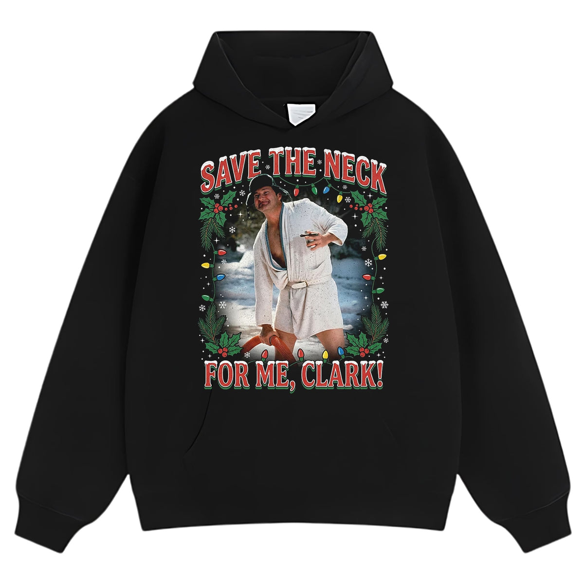 COUSIN EDDIE SAVE THE NECK FOR ME, CLARK TANK TOP & TEE & LONG SLEEVE & LAYERED LS & HOODIE