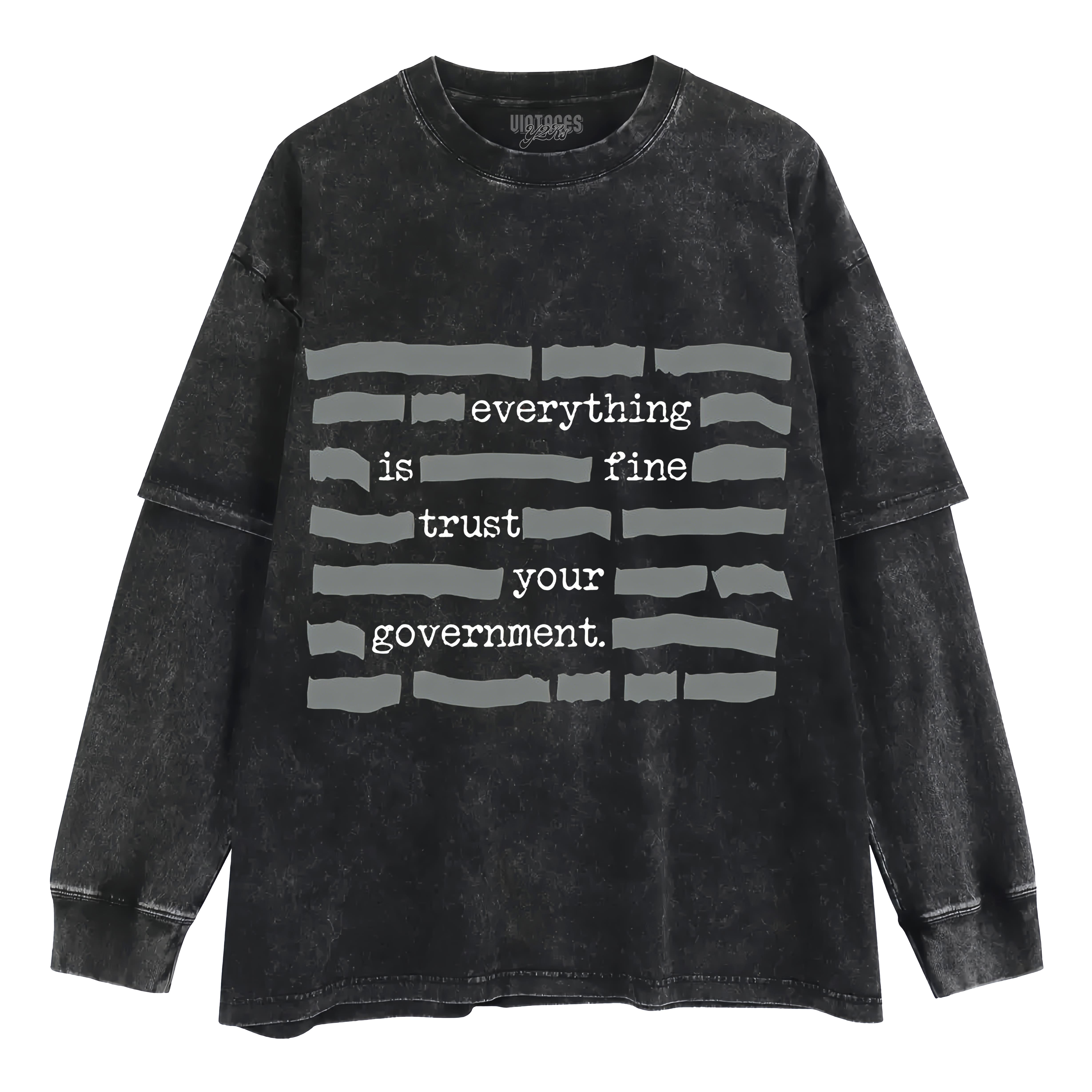 EVERYTHING IS FINE TRUST YOUR GOVERNMENT LAYERED LONG SLEEVE
