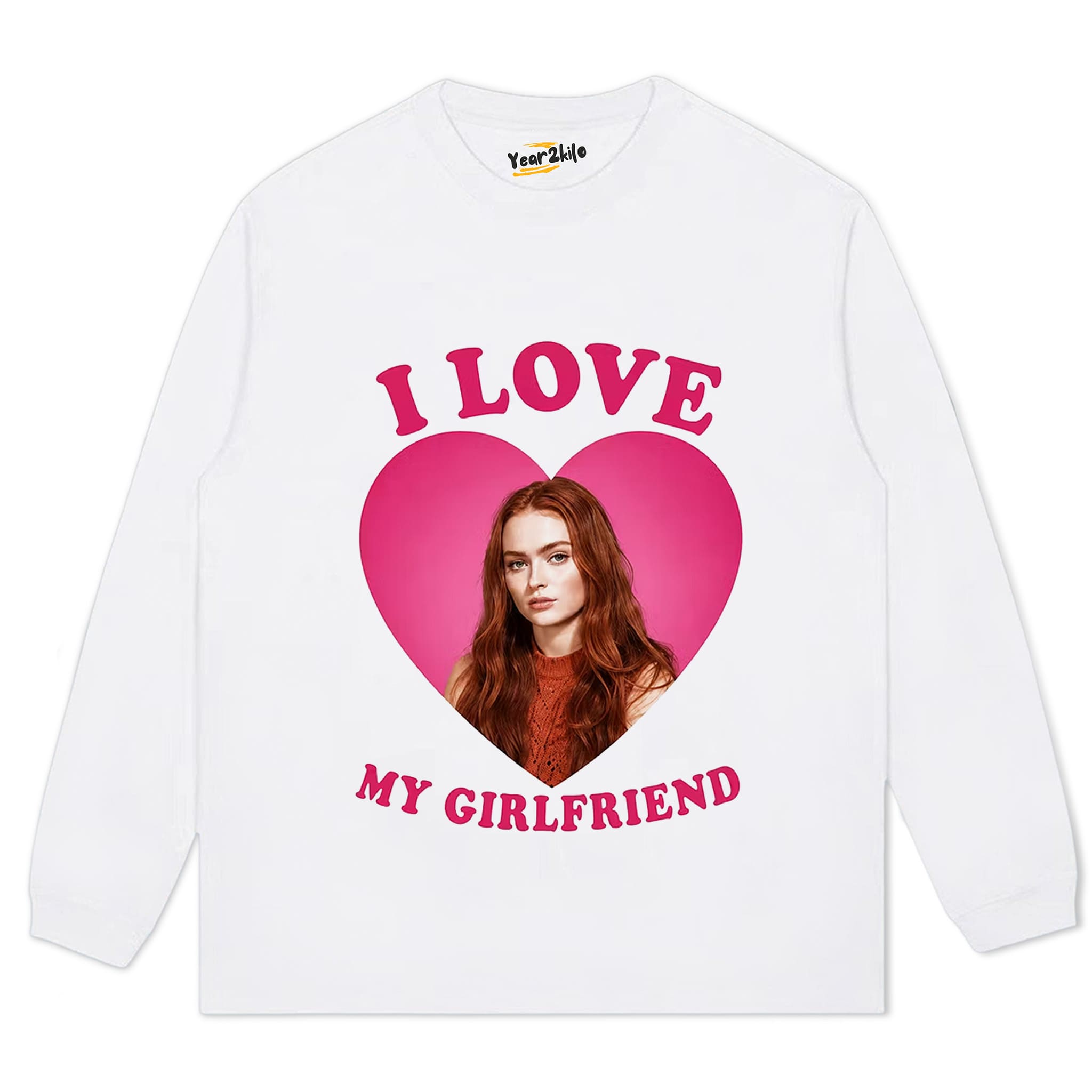 I LOVE MY GIRLFRIEND SADIE SINK TANK TOP & TEE & LONG SLEEVE & LAYERED LS & HOODIE