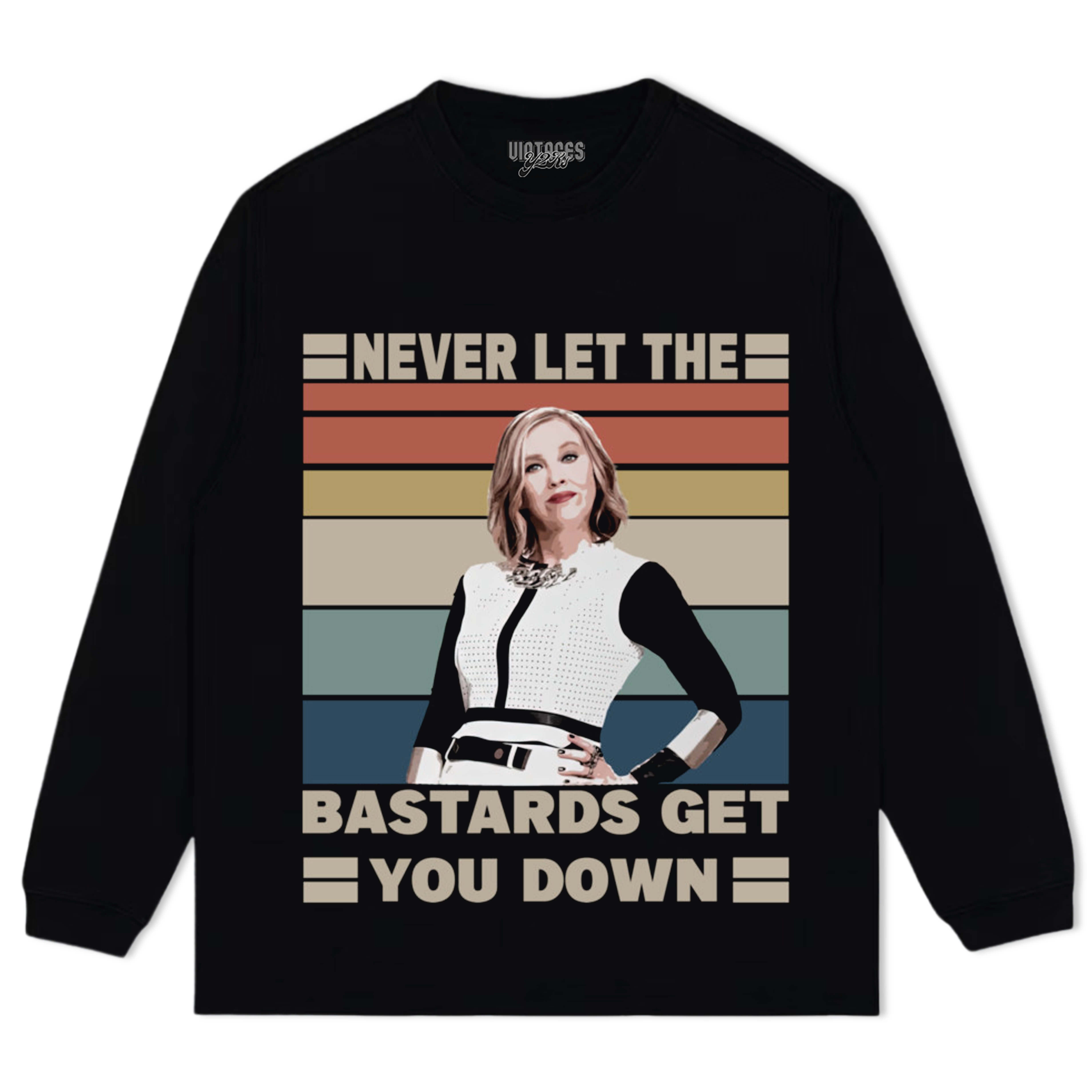 NET LET THE BASTARDS GET YOU DOWN - MOIRA-ROSE TEE & LS & HOODIE