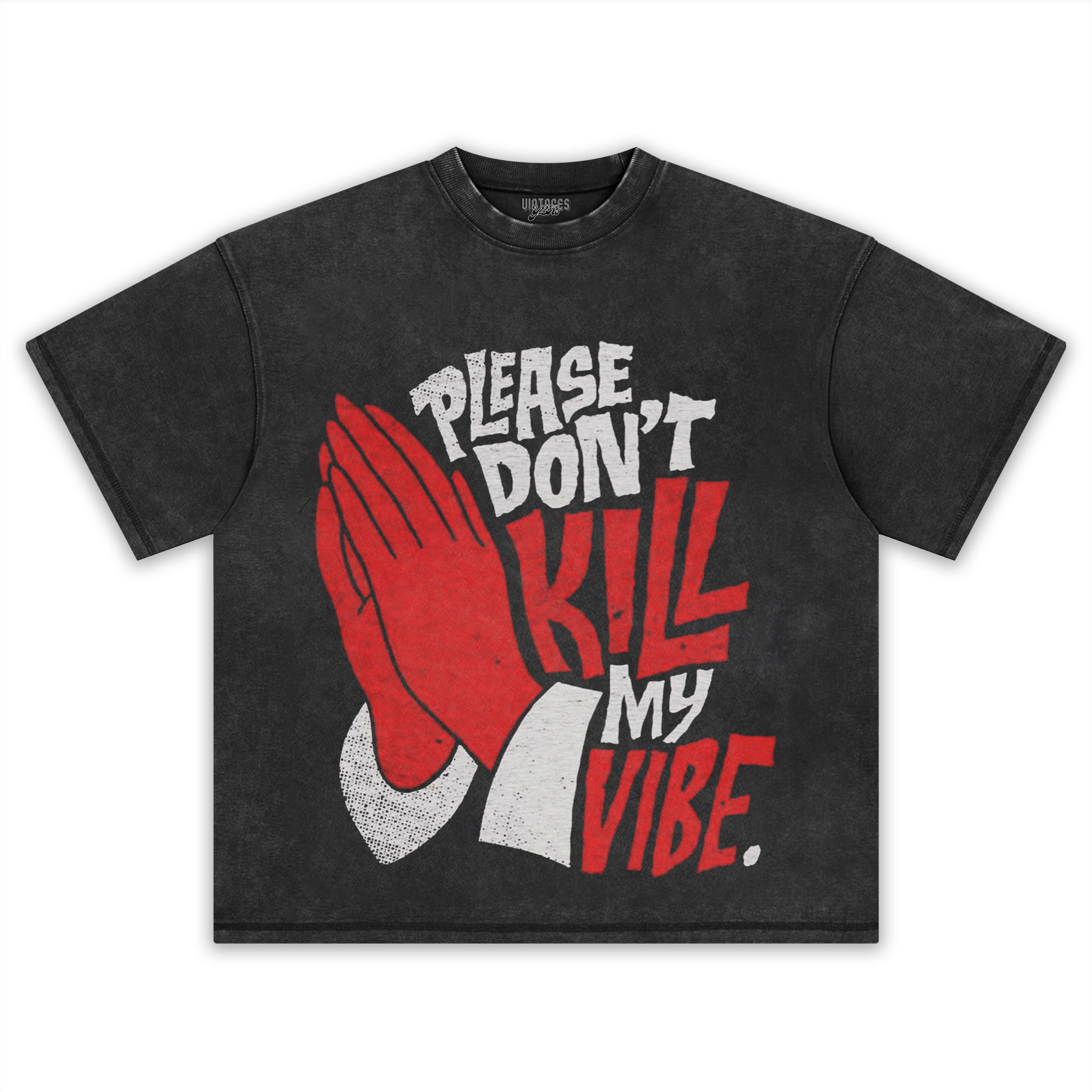 PLEASE DON’T KILL MY VIBE TEE & LS & HOODIE