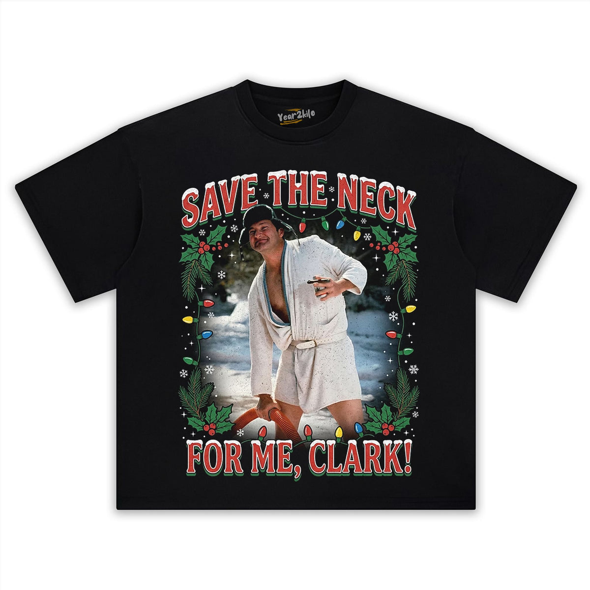 COUSIN EDDIE SAVE THE NECK FOR ME, CLARK TANK TOP & TEE & LONG SLEEVE & LAYERED LS & HOODIE