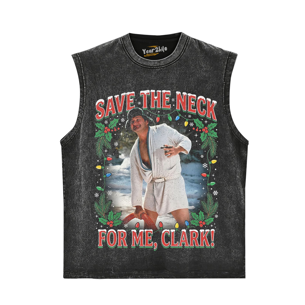 COUSIN EDDIE SAVE THE NECK FOR ME, CLARK TANK TOP & TEE & LONG SLEEVE & LAYERED LS & HOODIE