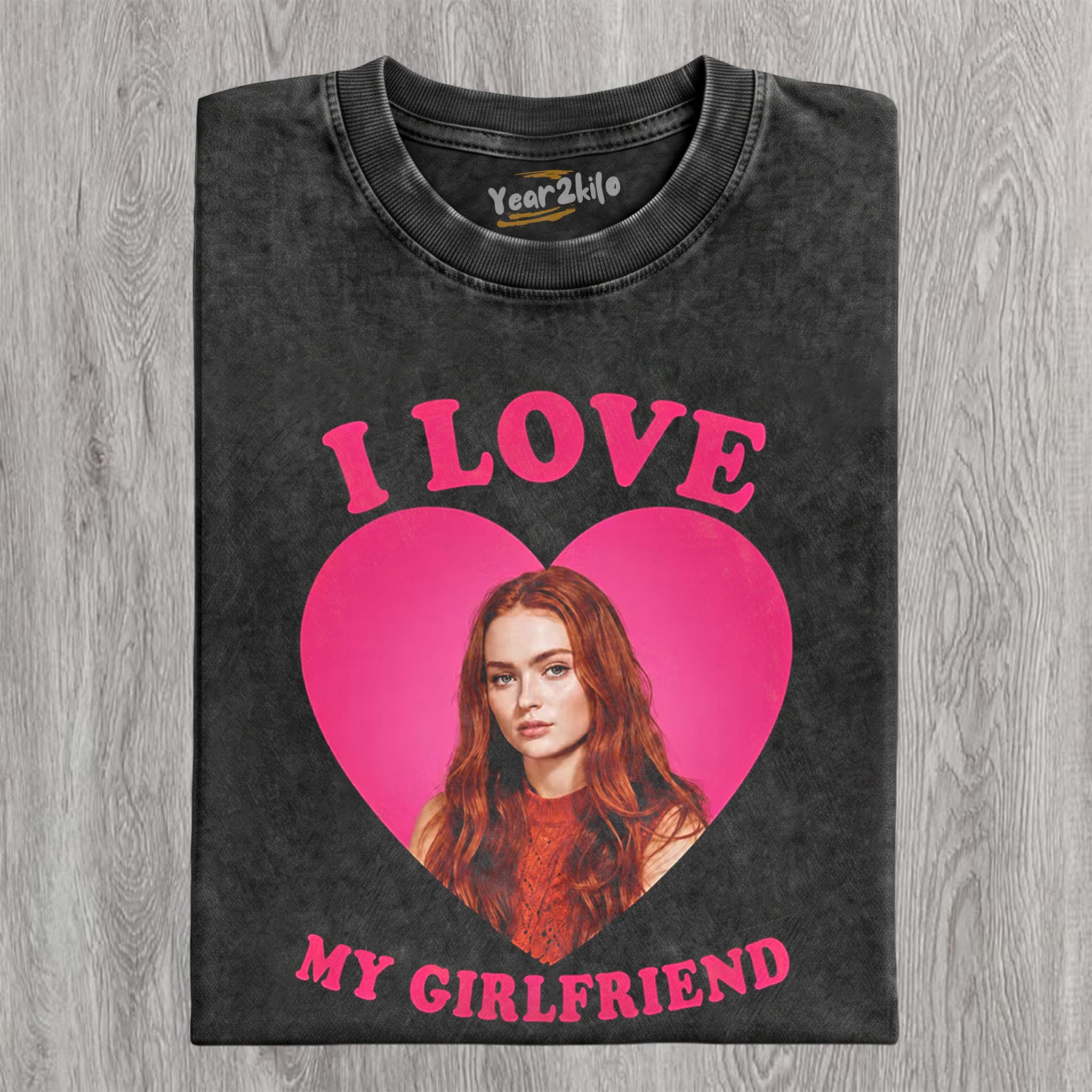 I LOVE MY GIRLFRIEND SADIE SINK TANK TOP & TEE & LONG SLEEVE & LAYERED LS & HOODIE