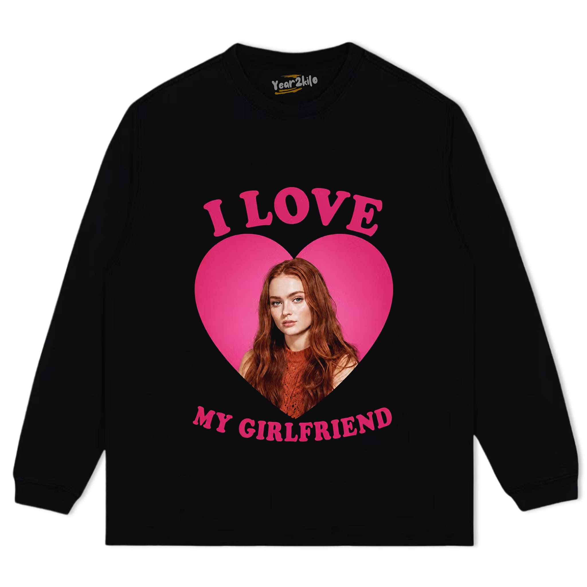 I LOVE MY GIRLFRIEND SADIE SINK TANK TOP & TEE & LONG SLEEVE & LAYERED LS & HOODIE
