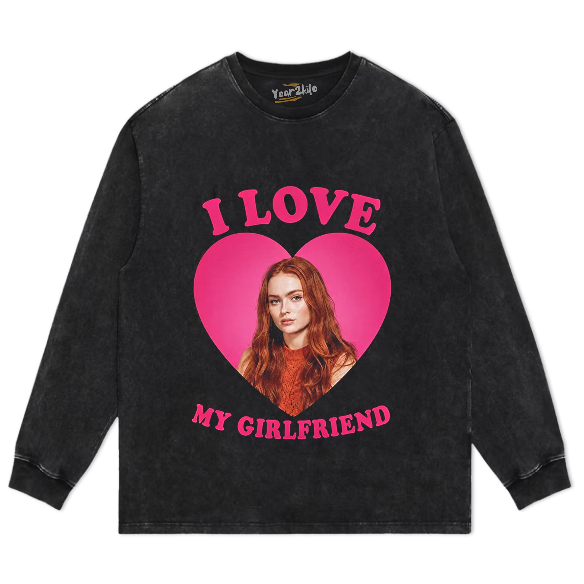 I LOVE MY GIRLFRIEND SADIE SINK TANK TOP & TEE & LONG SLEEVE & LAYERED LS & HOODIE