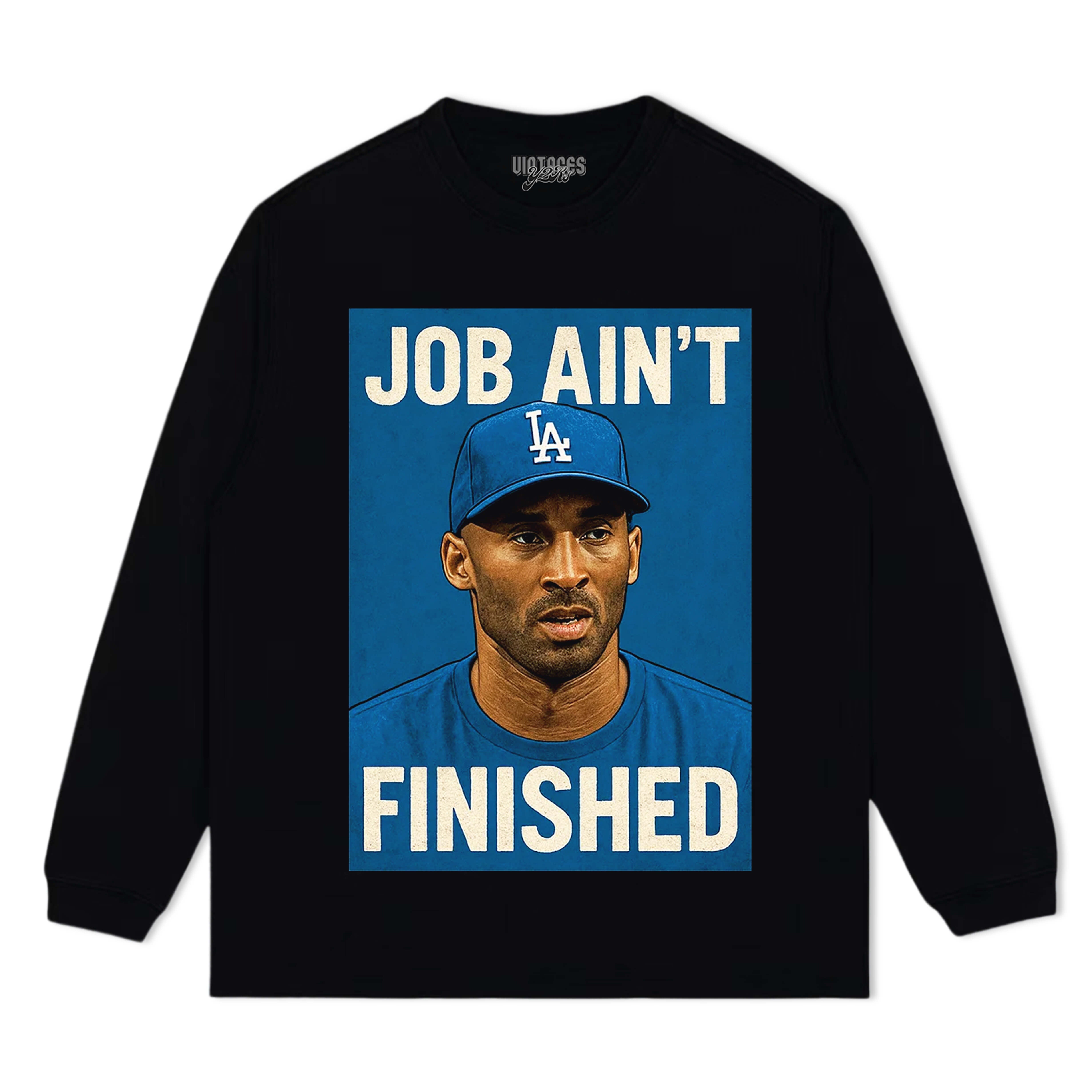 KOBE & DODGERS JOB AIN’T FINISHED TEE & LS & HOODIE