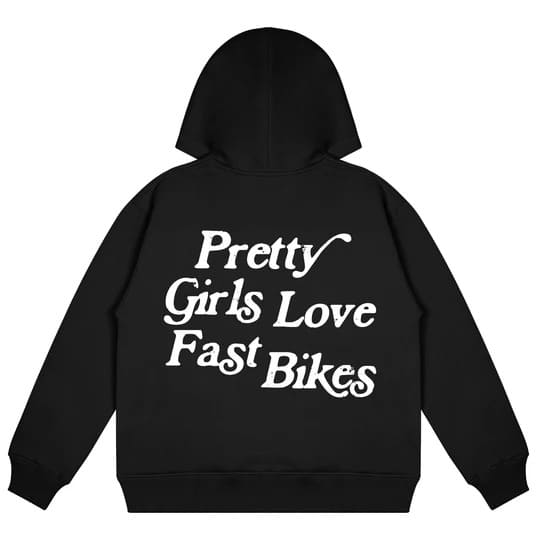 PRETTY GIRLS LOVE FAST BIKES  HOODIE