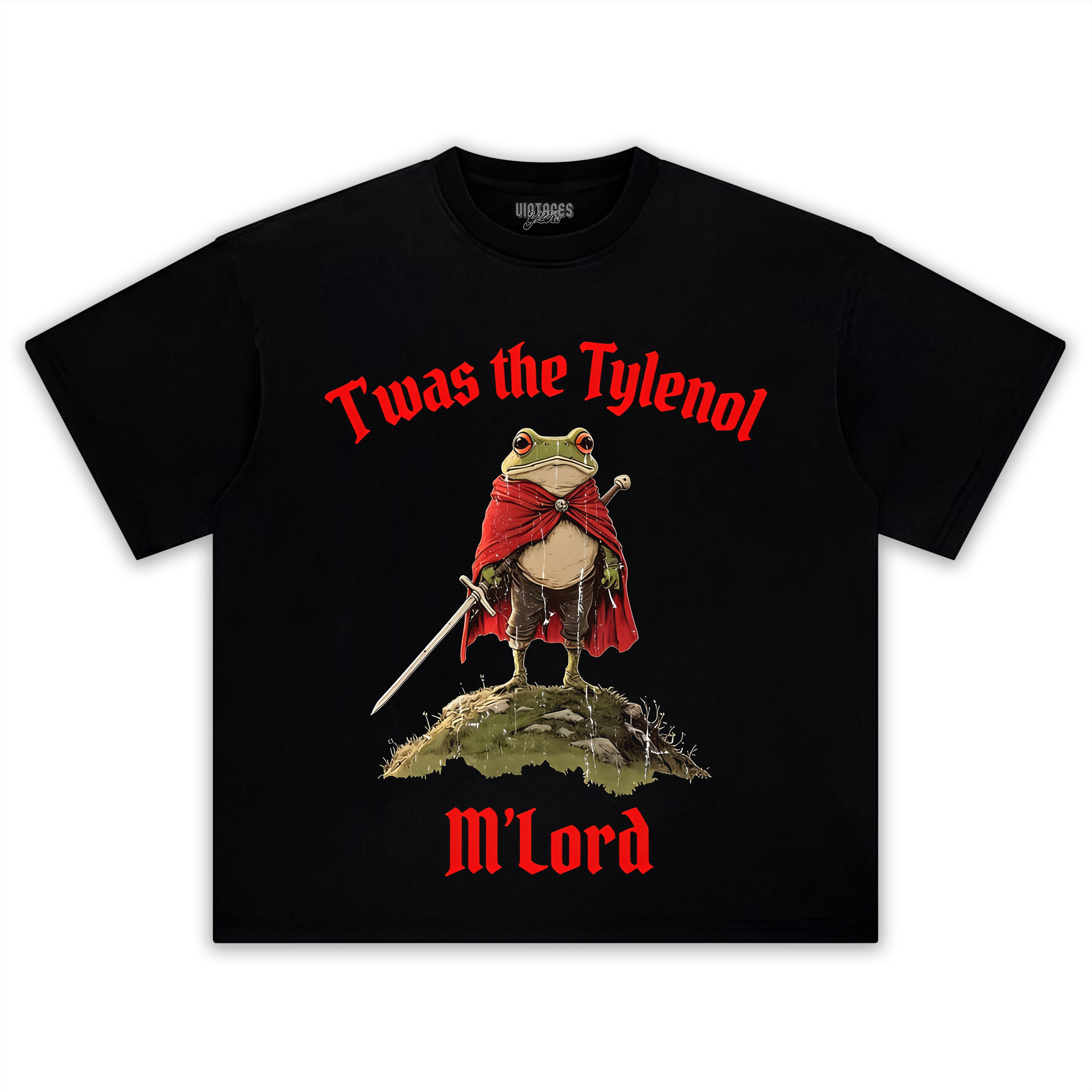 T'WAS THE TYLENOL M'LORD TEE & LS & HOODIE